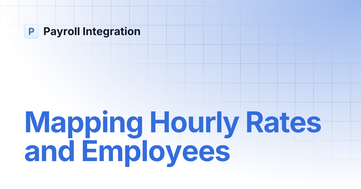 Mapping Hourly Rates and Employees | Payroll Integration